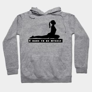 I dare to be myself Hoodie